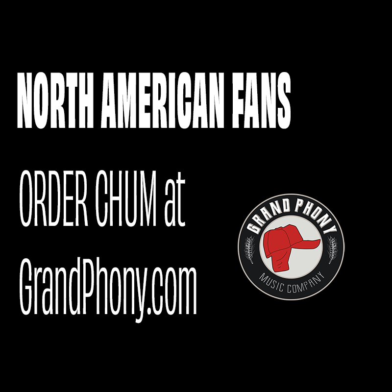 North American fans: Order Chum at GrandPhony.com